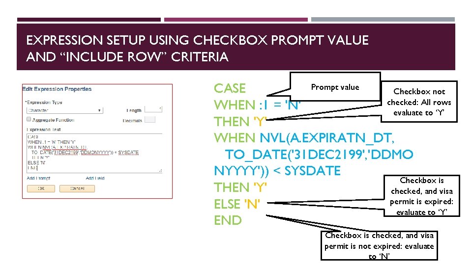 EXPRESSION SETUP USING CHECKBOX PROMPT VALUE AND “INCLUDE ROW” CRITERIA Prompt value CASE Checkbox