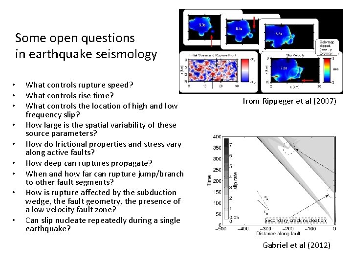 Some open questions in earthquake seismology • • • What controls rupture speed? What