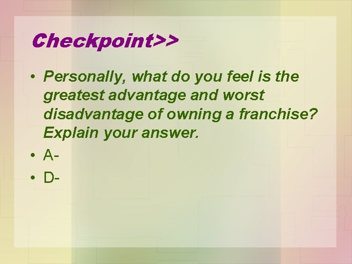 Checkpoint>> • Personally, what do you feel is the greatest advantage and worst disadvantage