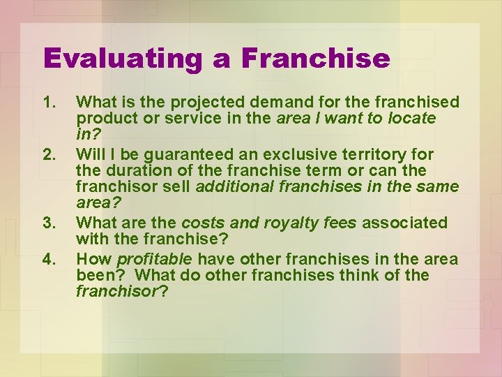 Evaluating a Franchise 1. 2. 3. 4. What is the projected demand for the