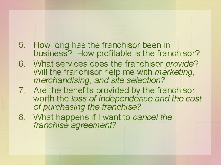 5. How long has the franchisor been in business? How profitable is the franchisor?