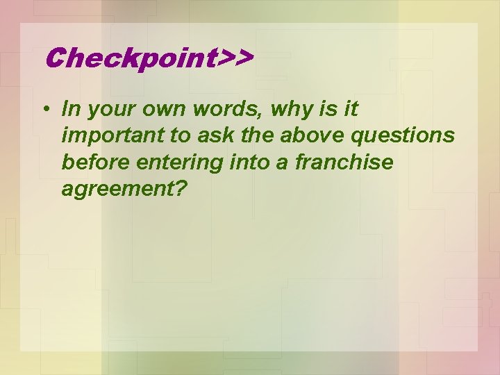 Checkpoint>> • In your own words, why is it important to ask the above