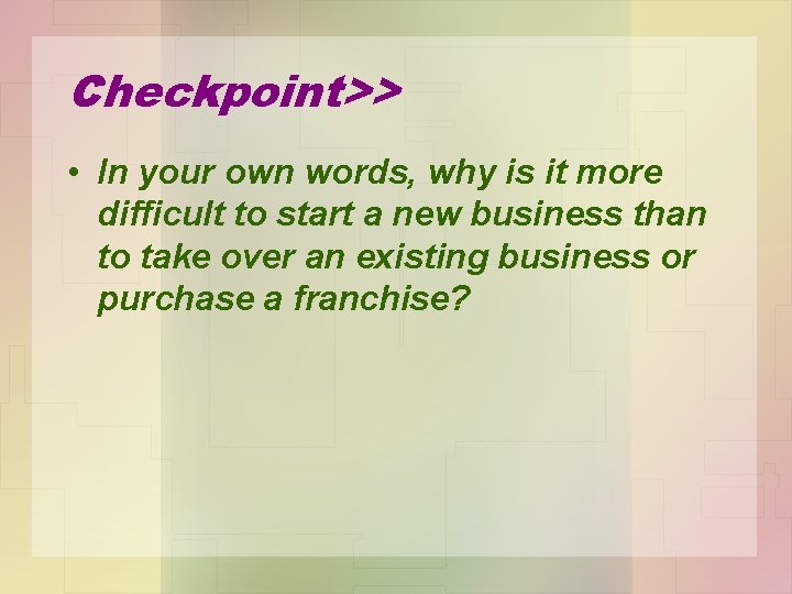 Checkpoint>> • In your own words, why is it more difficult to start a