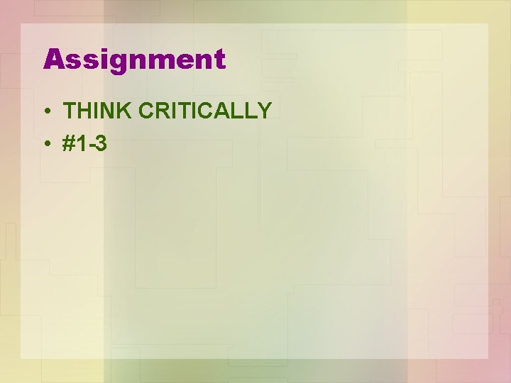 Assignment • THINK CRITICALLY • #1 -3 