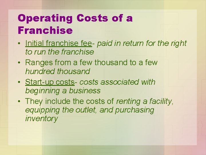 Operating Costs of a Franchise • Initial franchise fee- paid in return for the