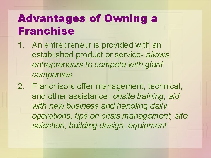 Advantages of Owning a Franchise 1. An entrepreneur is provided with an established product