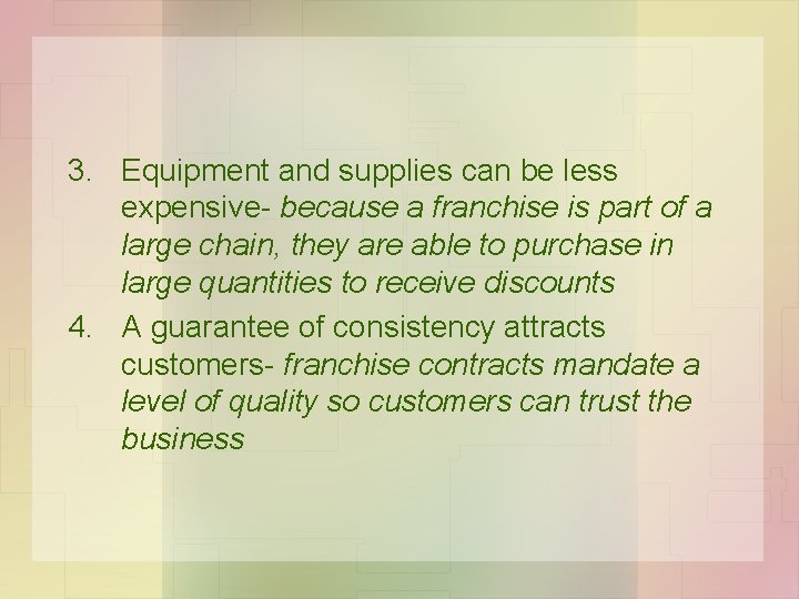 3. Equipment and supplies can be less expensive- because a franchise is part of