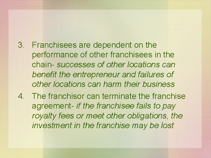3. Franchisees are dependent on the performance of other franchisees in the chain- successes