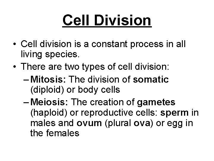 Cell Division • Cell division is a constant process in all living species. •