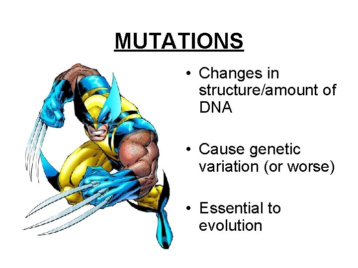 MUTATIONS • Changes in structure/amount of DNA • Cause genetic variation (or worse) •