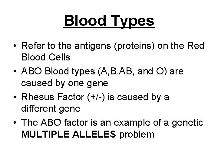 Blood Types • Refer to the antigens (proteins) on the Red Blood Cells •