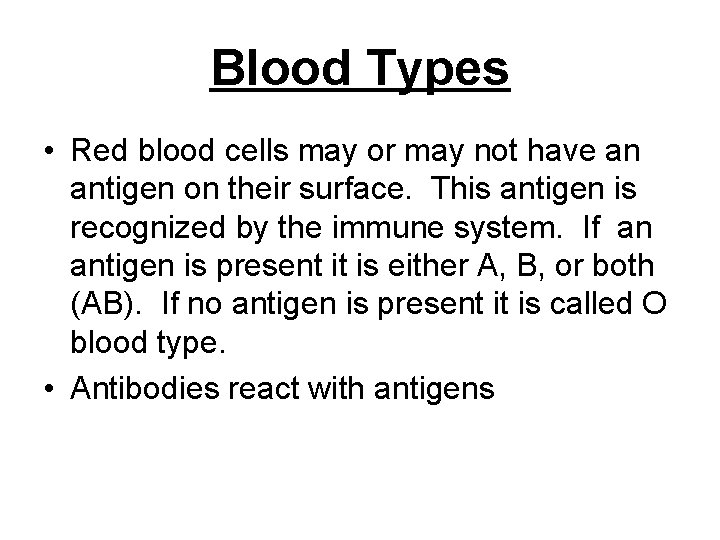 Blood Types • Red blood cells may or may not have an antigen on