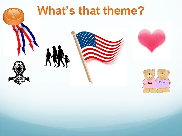 Theme The Big Idea What does theme mean