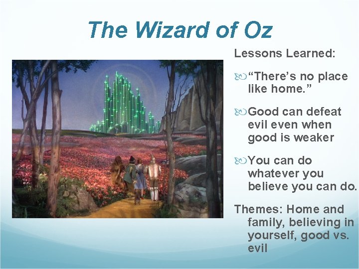 The Wizard of Oz Lessons Learned: “There’s no place like home. ” Good can