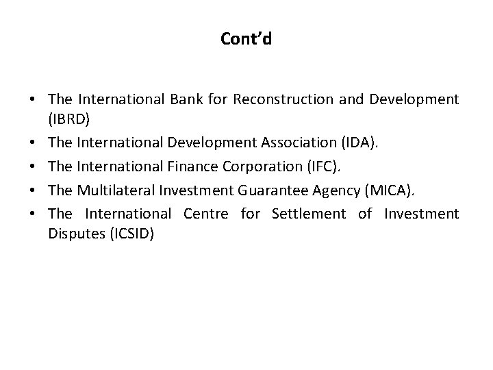 Cont’d • The International Bank for Reconstruction and Development (IBRD) • The International Development