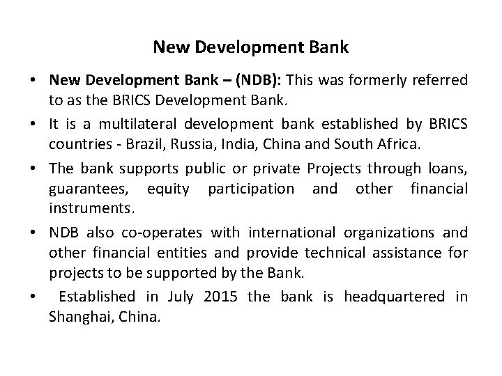 New Development Bank • New Development Bank – (NDB): This was formerly referred to