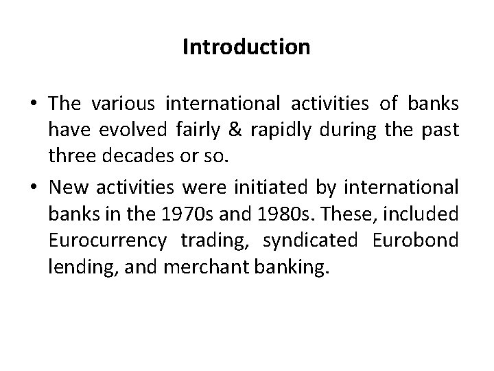 Introduction • The various international activities of banks have evolved fairly & rapidly during