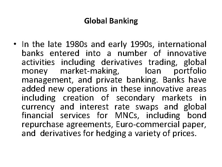 Global Banking • In the late 1980 s and early 1990 s, international banks