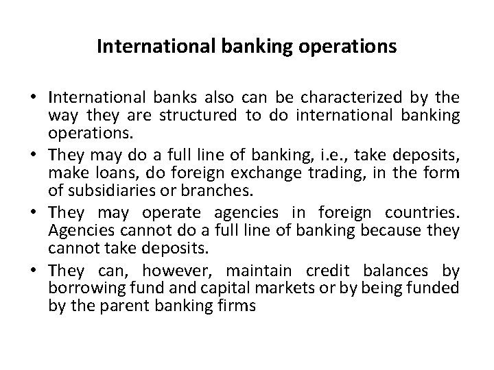 International banking operations • International banks also can be characterized by the way they