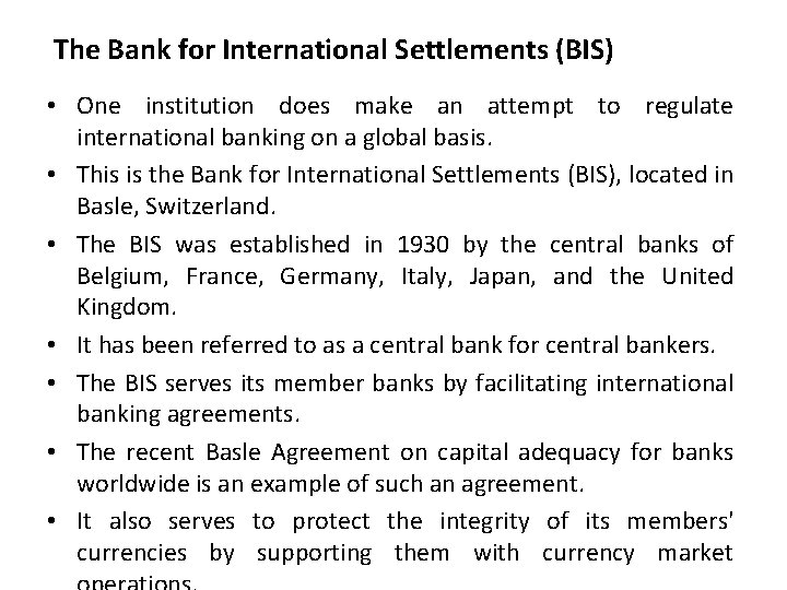 The Bank for International Settlements (BIS) • One institution does make an attempt to