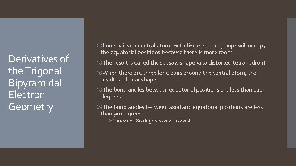 Derivatives of the Trigonal Bipyramidal Electron Geometry Lone pairs on central atoms with five Derivatives of the Trigonal Bipyramidal Electron Geometry Lone pairs on central atoms with five
