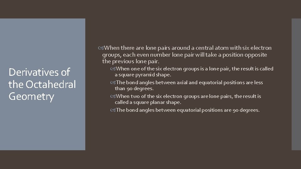 Derivatives of the Octahedral Geometry When there are lone pairs around a central atom Derivatives of the Octahedral Geometry When there are lone pairs around a central atom