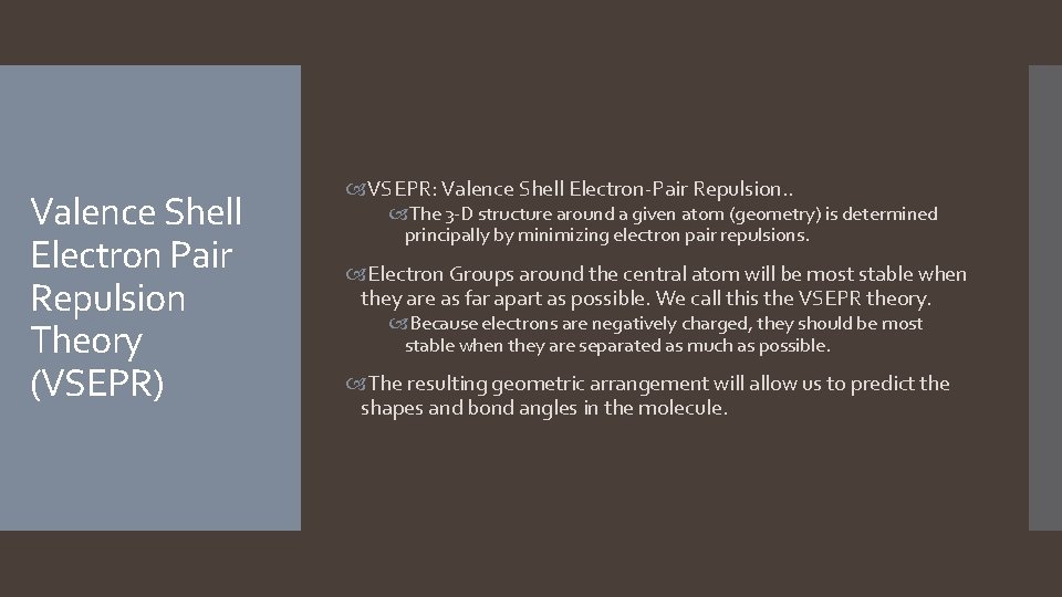 Valence Shell Electron Pair Repulsion Theory (VSEPR) VSEPR: Valence Shell Electron-Pair Repulsion. . The Valence Shell Electron Pair Repulsion Theory (VSEPR) VSEPR: Valence Shell Electron-Pair Repulsion. . The