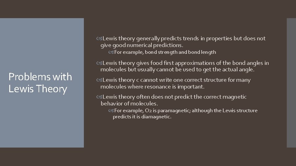 Lewis theory generally predicts trends in properties but does not give good numerical  Lewis theory generally predicts trends in properties but does not give good numerical