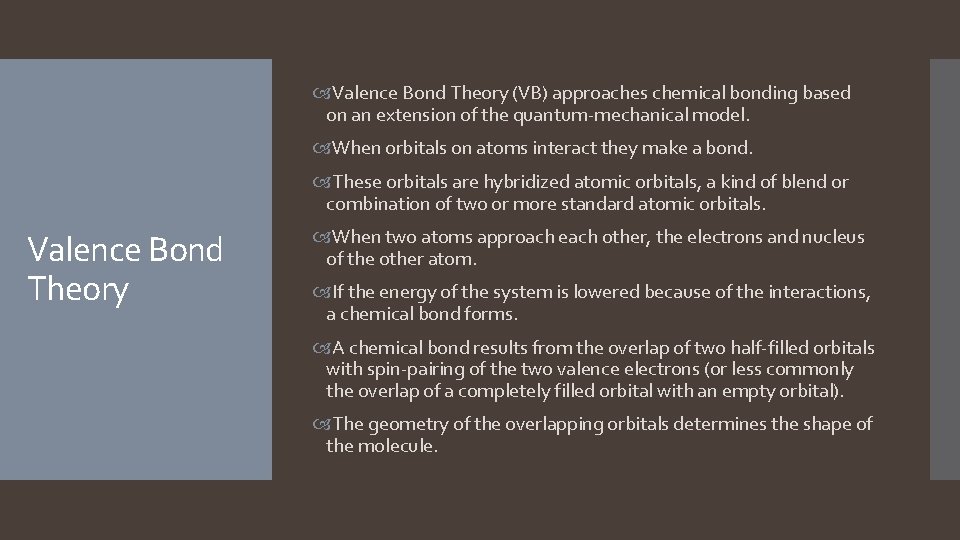 Valence Bond Theory (VB) approaches chemical bonding based on an extension of the  Valence Bond Theory (VB) approaches chemical bonding based on an extension of the