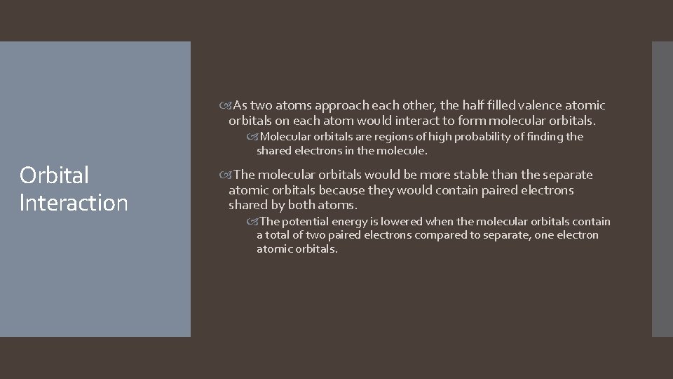 As two atoms approach each other, the half filled valence atomic orbitals on  As two atoms approach each other, the half filled valence atomic orbitals on