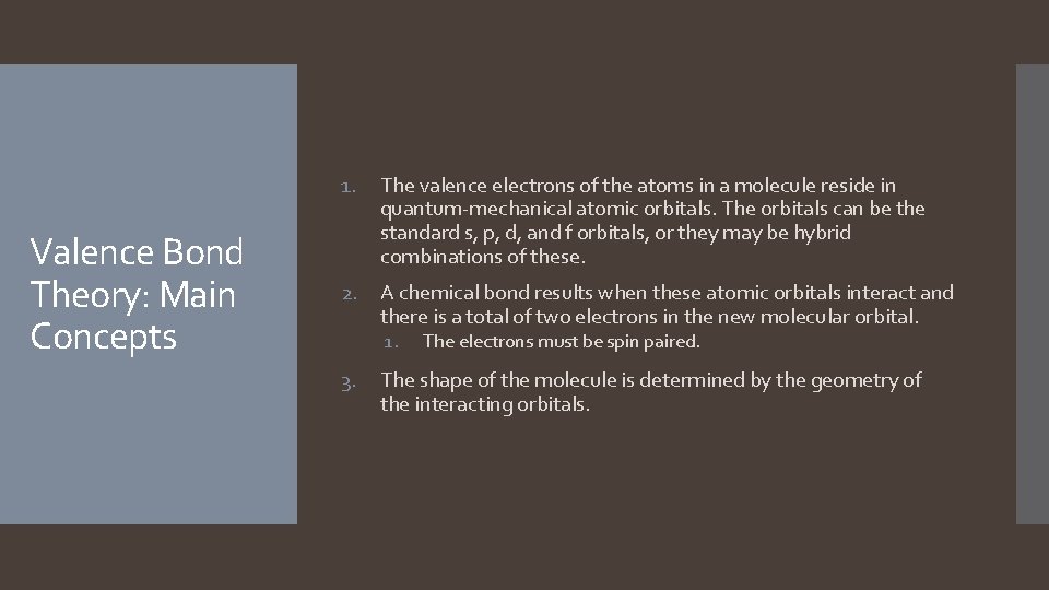 1. Valence Bond Theory: Main Concepts The valence electrons of the atoms in a 1. Valence Bond Theory: Main Concepts The valence electrons of the atoms in a