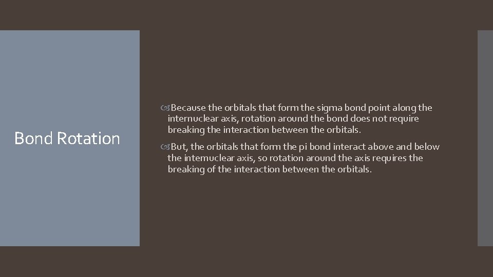 Bond Rotation Because the orbitals that form the sigma bond point along the internuclear Bond Rotation Because the orbitals that form the sigma bond point along the internuclear