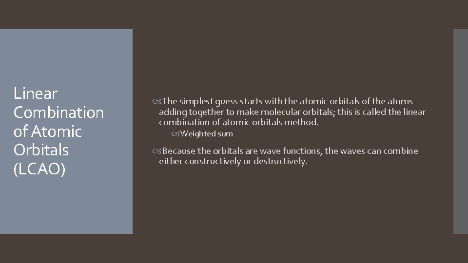 Linear Combination of Atomic Orbitals (LCAO) The simplest guess starts with the atomic orbitals Linear Combination of Atomic Orbitals (LCAO) The simplest guess starts with the atomic orbitals