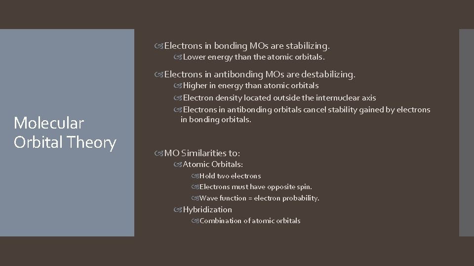 Electrons in bonding MOs are stabilizing. Lower energy than the atomic orbitals. Electrons  Electrons in bonding MOs are stabilizing. Lower energy than the atomic orbitals. Electrons