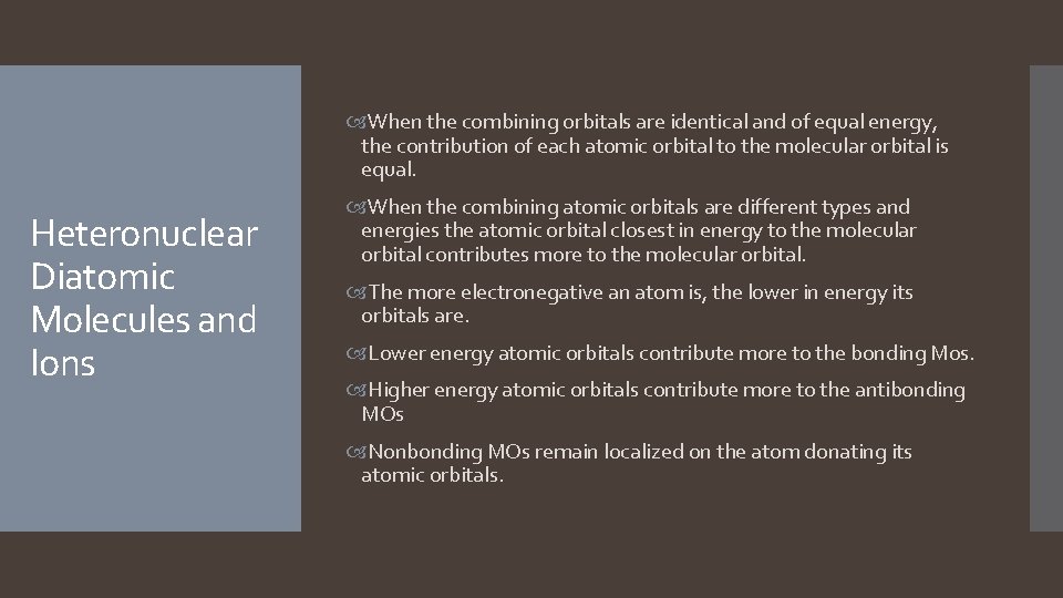 When the combining orbitals are identical and of equal energy, the contribution of  When the combining orbitals are identical and of equal energy, the contribution of