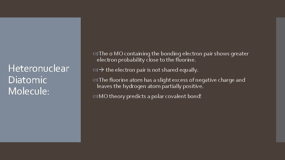 Heteronuclear Diatomic Molecule: The σ MO containing the bonding electron pair shows greater electron Heteronuclear Diatomic Molecule: The σ MO containing the bonding electron pair shows greater electron