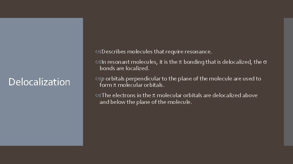 Describes molecules that require resonance. In resonant molecules, it is the bonding that  Describes molecules that require resonance. In resonant molecules, it is the bonding that