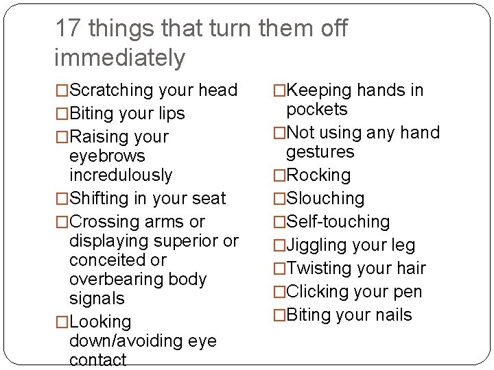 17 things that turn them off immediately �Scratching your head �Biting your lips �Raising