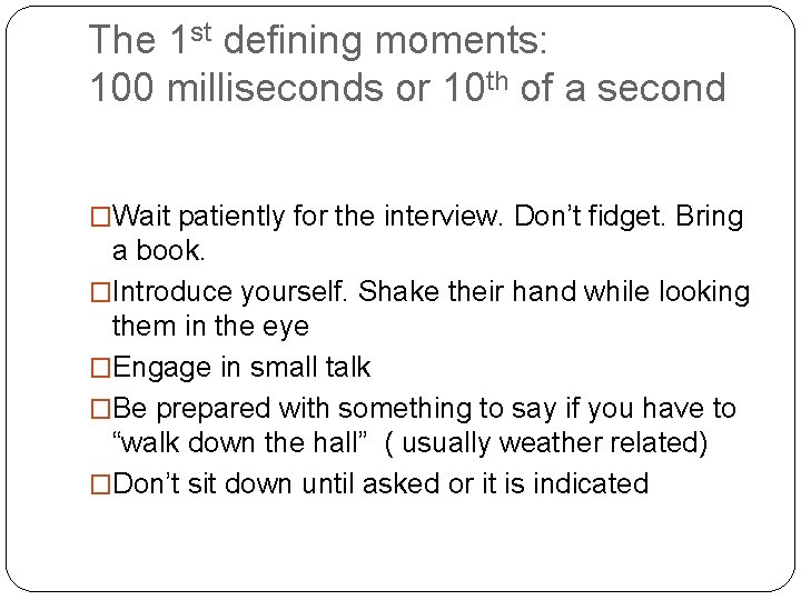 The 1 st defining moments: 100 milliseconds or 10 th of a second �Wait