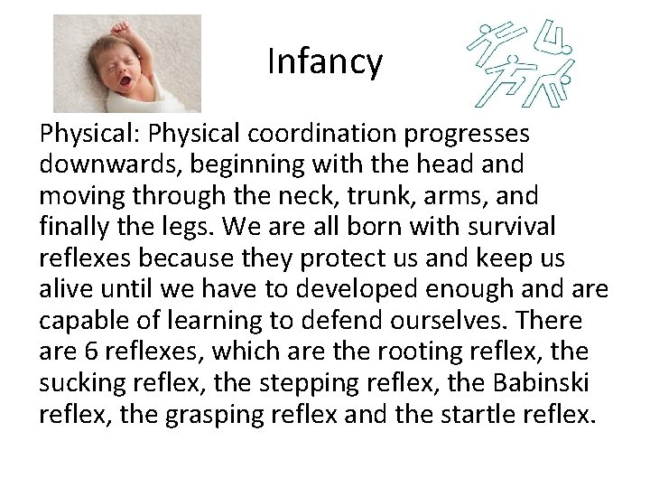 Infancy Physical: Physical coordination progresses downwards, beginning with the head and moving through the