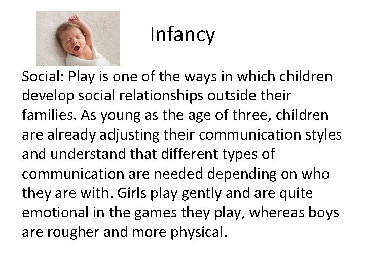Infancy Social: Play is one of the ways in which children develop social relationships