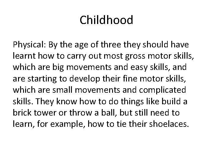 Childhood Physical: By the age of three they should have learnt how to carry