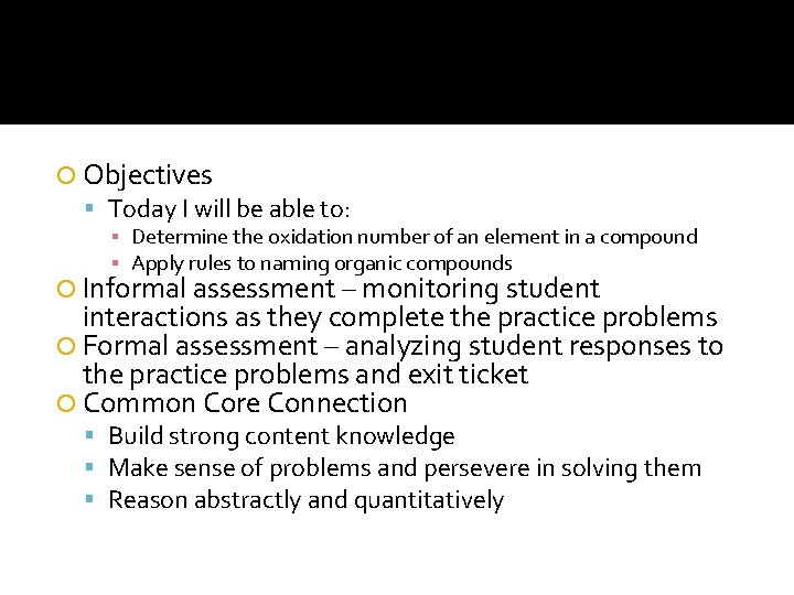  Objectives Today I will be able to: ▪ Determine the oxidation number of