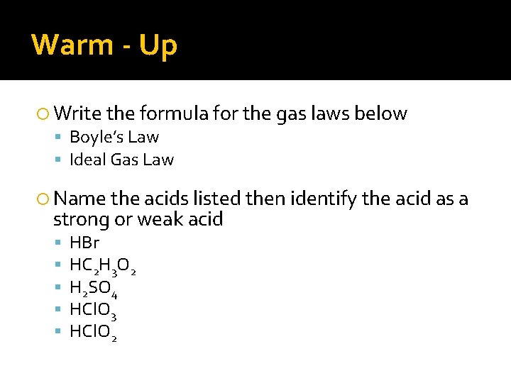 Warm - Up Write the formula for the gas laws below Boyle’s Law Ideal