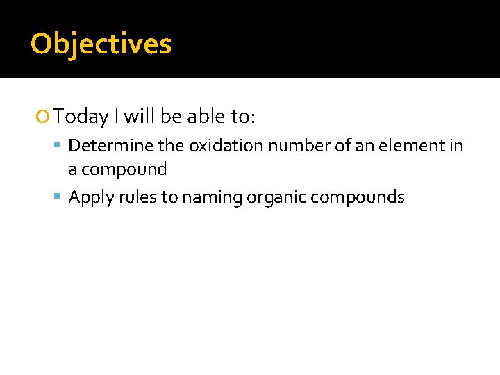 Objectives Today I will be able to: Determine the oxidation number of an element
