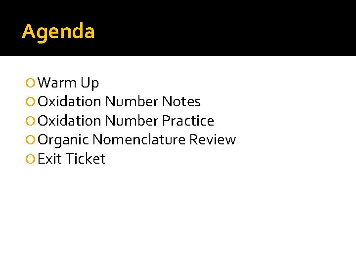 Agenda Warm Up Oxidation Number Notes Oxidation Number Practice Organic Nomenclature Review Exit Ticket