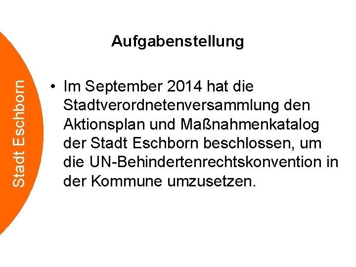 Stadt Eschborn Aufgabenstellung • Im September 2014 hat die Stadtverordnetenversammlung den Aktionsplan und Maßnahmenkatalog