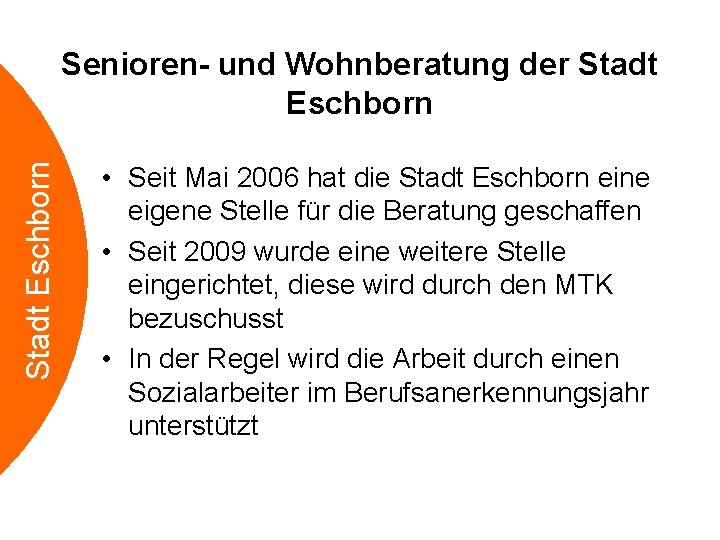 Stadt Eschborn Senioren- und Wohnberatung der Stadt Eschborn • Seit Mai 2006 hat die