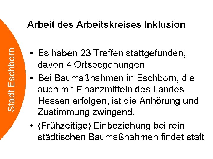 Stadt Eschborn Arbeit des Arbeitskreises Inklusion • Es haben 23 Treffen stattgefunden, davon 4