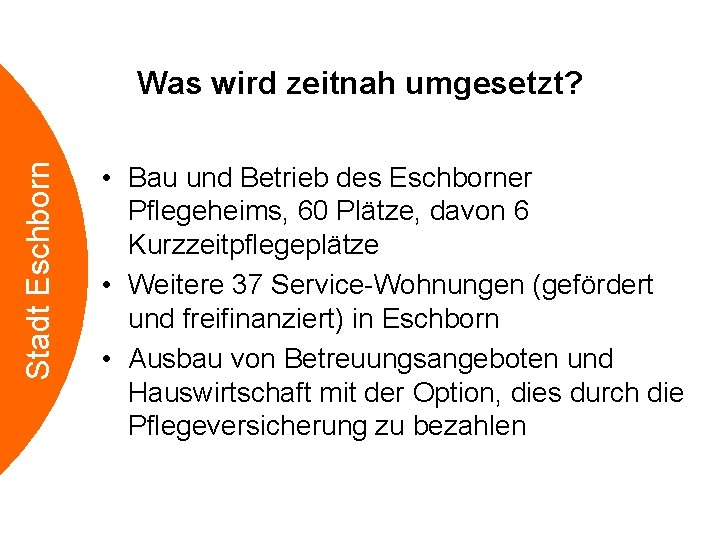 Stadt Eschborn Was wird zeitnah umgesetzt? • Bau und Betrieb des Eschborner Pflegeheims, 60